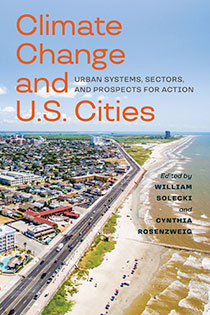 Climate Change and U.S. Cities: Urban Systems, Sectors, and Prospects for Action by William D. Solecki and Cynthia Rosenzweig | An Island Press