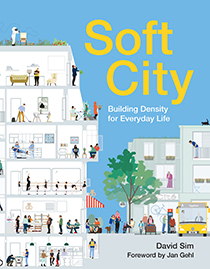 Soft City: Building Density for Everyday Life by David Sim | An Island Press book