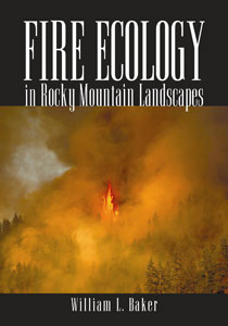 Fire Ecology in Rocky Mountain Landscapes