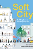 Soft City: Building Density for Everyday Life by David Sim | An Island Press book