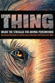 Thing: Inside the Struggle for Animal Personhood by Samuel Machado and Cynthia Sousa Machado with Steven M. Wise | An Island Press book