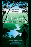 Effective Conservation: Parks, Rewilding, and Local Development by Ignacio Jiménez | An Island Press book