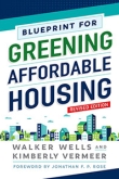 Blueprint for Greening Affordable Housing, Revised Edition by Walker Wells and Kimberly Vermeer | An Island Press book