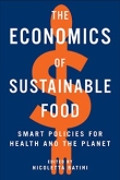 The Economics of Sustainable Food: Smart Policies for Health and the Planet Edited by Nicoletta Batini | An Island Press book