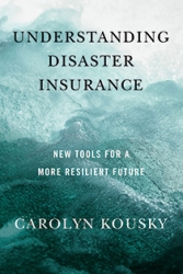 Understanding Disaster Insurance by Carolyn Kousky | An Island Press book