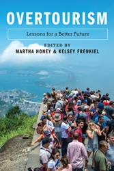 Overtourism: Lessons for a Better Future Edited by Martha Honey and Kelsey Frenkiel | An Island Press book