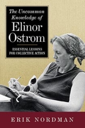 The Uncommon Knowledge of Elinor Ostrom: Essential Lessons for Collective Action by Erik Nordman | An Island Press book